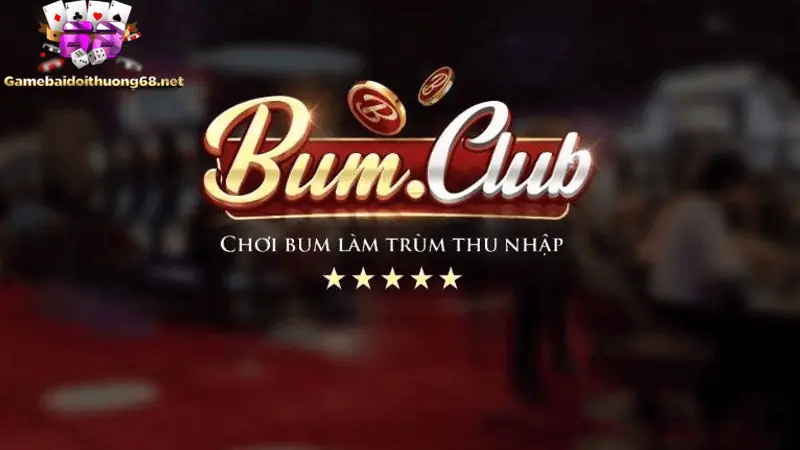 Tổng quan về Bum Club